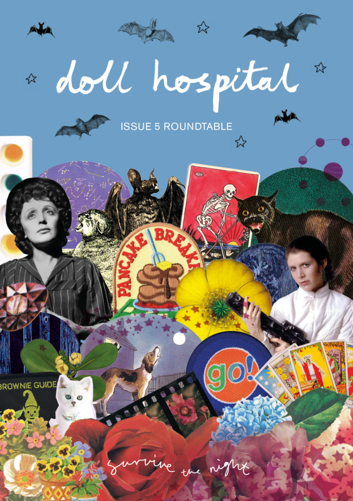 The cover of Doll Hospital Journal's issue 5 roundtable, the background is a nighttime blue, with the doll hospital handwritten logo surrounded by flying black and white bat cut outs from an old book and four hand drawn stars, there is a collage of old brownie guide badge, a patch of a stack of pancakes that reads 'pancake breakfast', cut outs of colourful flowers, blue eyed white furred cats and even a dog howling at a moon from an old picture book, on the left is a collage of Edith Piaf, on the right is Carrie Fisher as Princess Leia holding a space blaster, behind them are old drawings of yowling cats, a screeching bat, some images of astrology and outer space and set of paints.